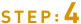 STEP:4